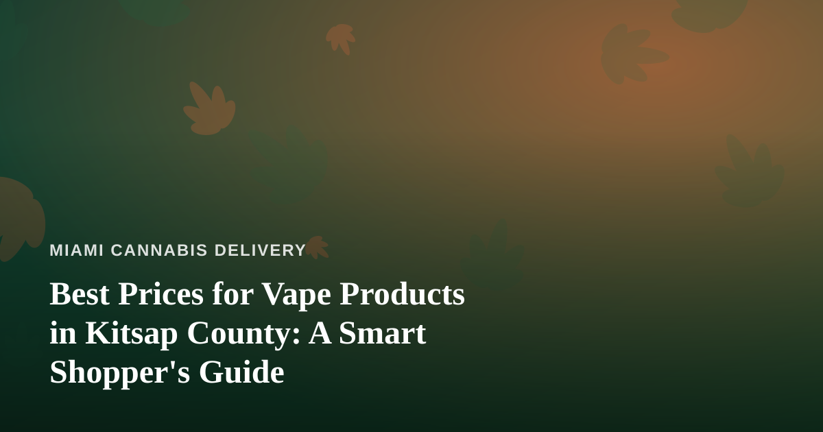 Best Prices for Vape Products in Kitsap County: A Smart Shopper’s Guide