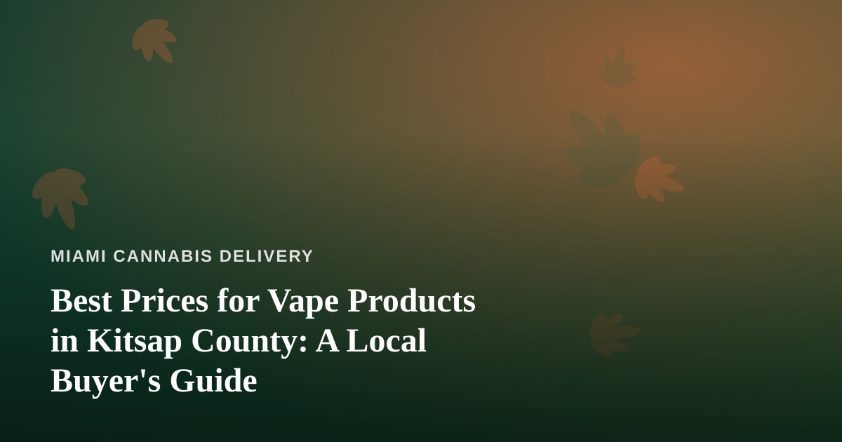 Best Prices for Vape Products in Kitsap County: A Local Buyer’s Guide