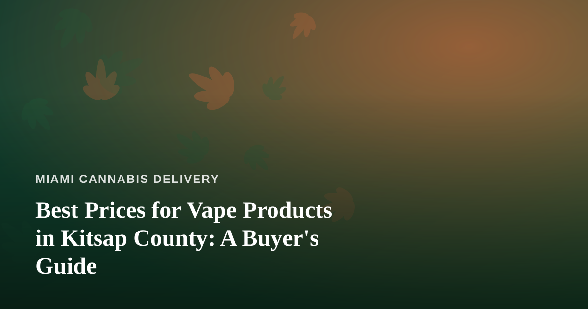 Best Prices for Vape Products in Kitsap County: A Buyer’s Guide