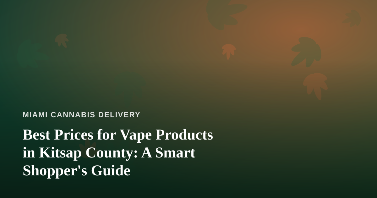 Best Prices for Vape Products in Kitsap County: A Smart Shopper’s Guide