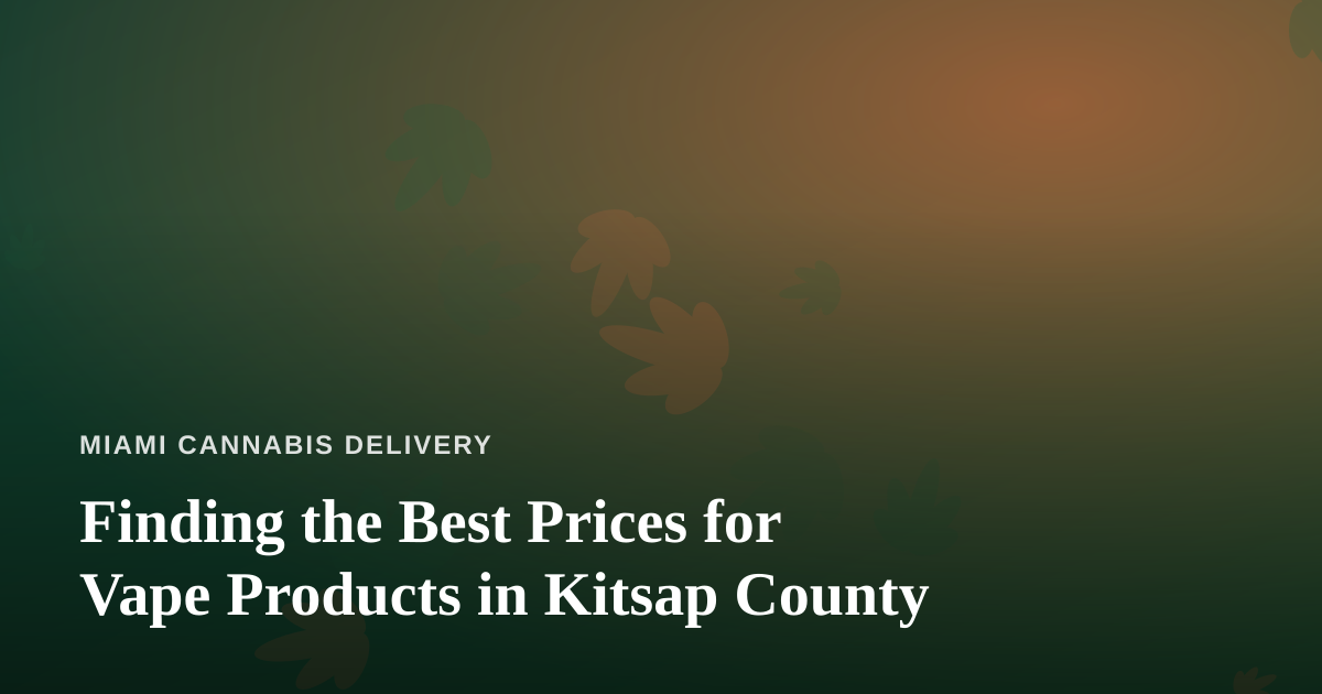 Finding the Best Prices for Vape Products in Kitsap County