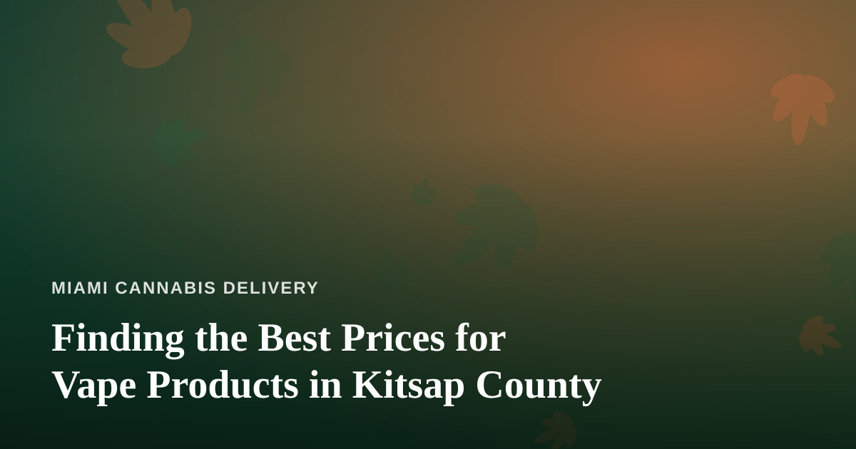 Finding the Best Prices for Vape Products in Kitsap County