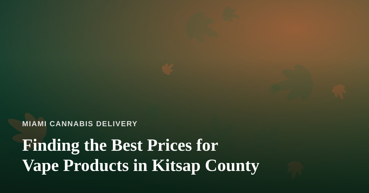 Finding the Best Prices for Vape Products in Kitsap County