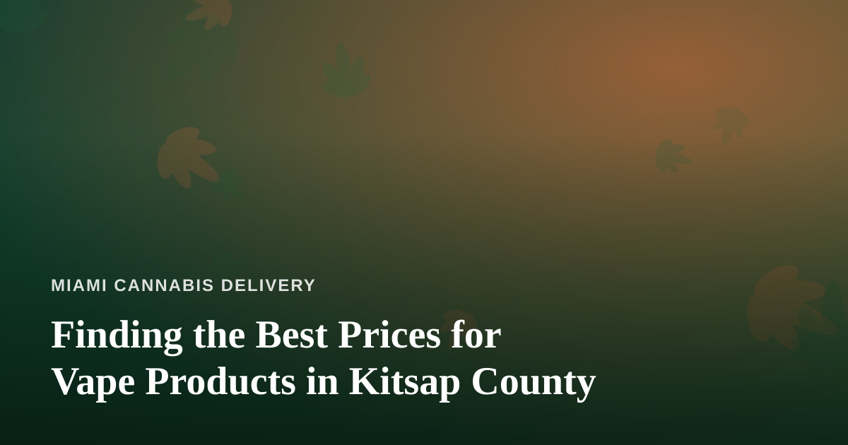 Finding the Best Prices for Vape Products in Kitsap County