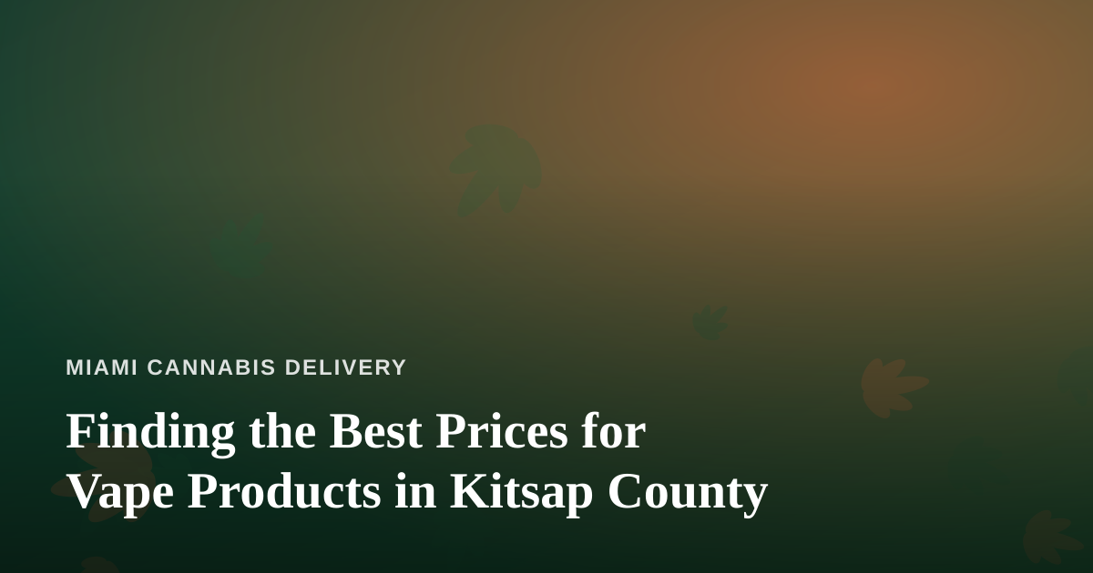 Finding the Best Prices for Vape Products in Kitsap County