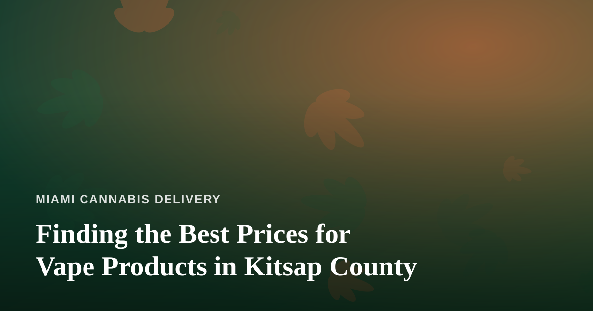 Finding the Best Prices for Vape Products in Kitsap County