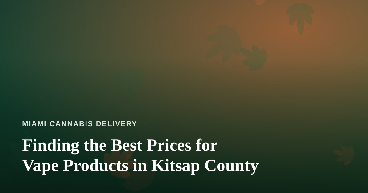 Finding the Best Prices for Vape Products in Kitsap County