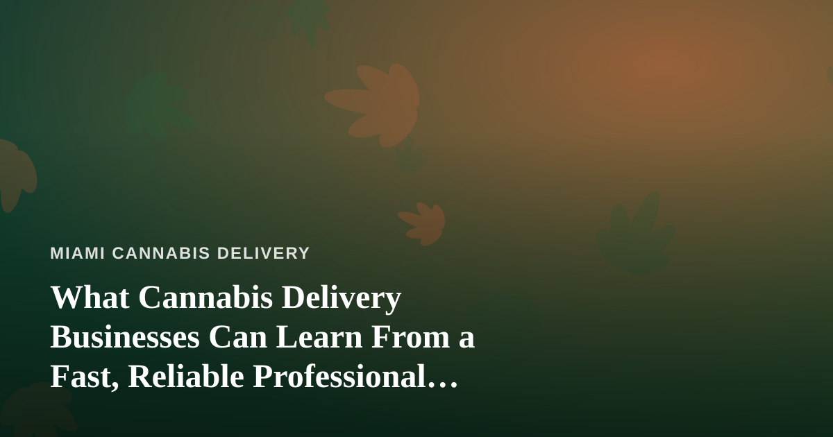 What Cannabis Delivery Businesses Can Learn From a Fast, Reliable Professional Lawn Care Company