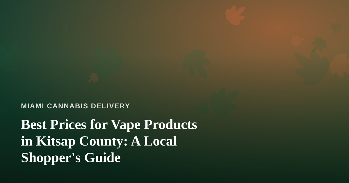 Best Prices for Vape Products in Kitsap County: A Local Shopper’s Guide