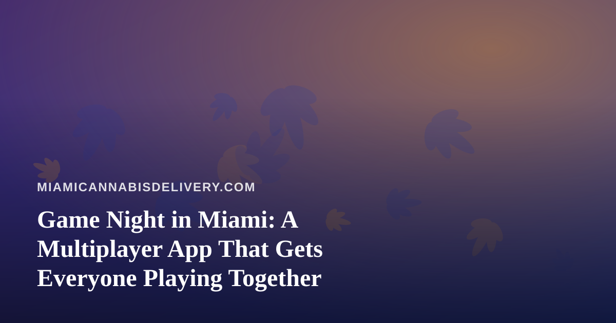 Game Night in Miami: A Multiplayer App That Gets Everyone Playing Together