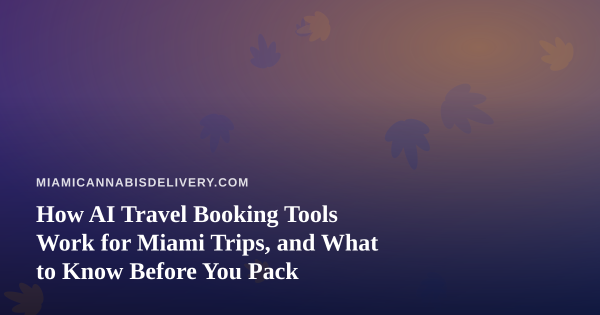 How AI Travel Booking Tools Work for Miami Trips, and What to Know Before You Pack