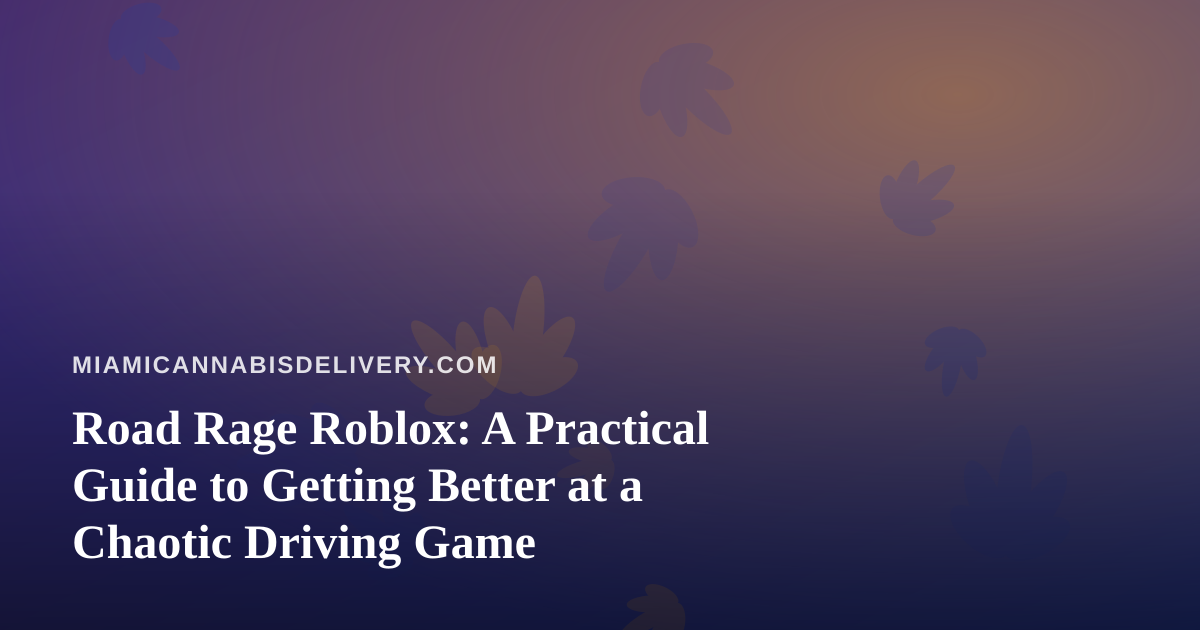 Road Rage Roblox: A Practical Guide to Getting Better at a Chaotic Driving Game