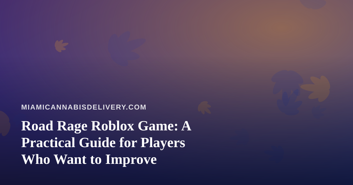 Road Rage Roblox Game: A Practical Guide for Players Who Want to Improve