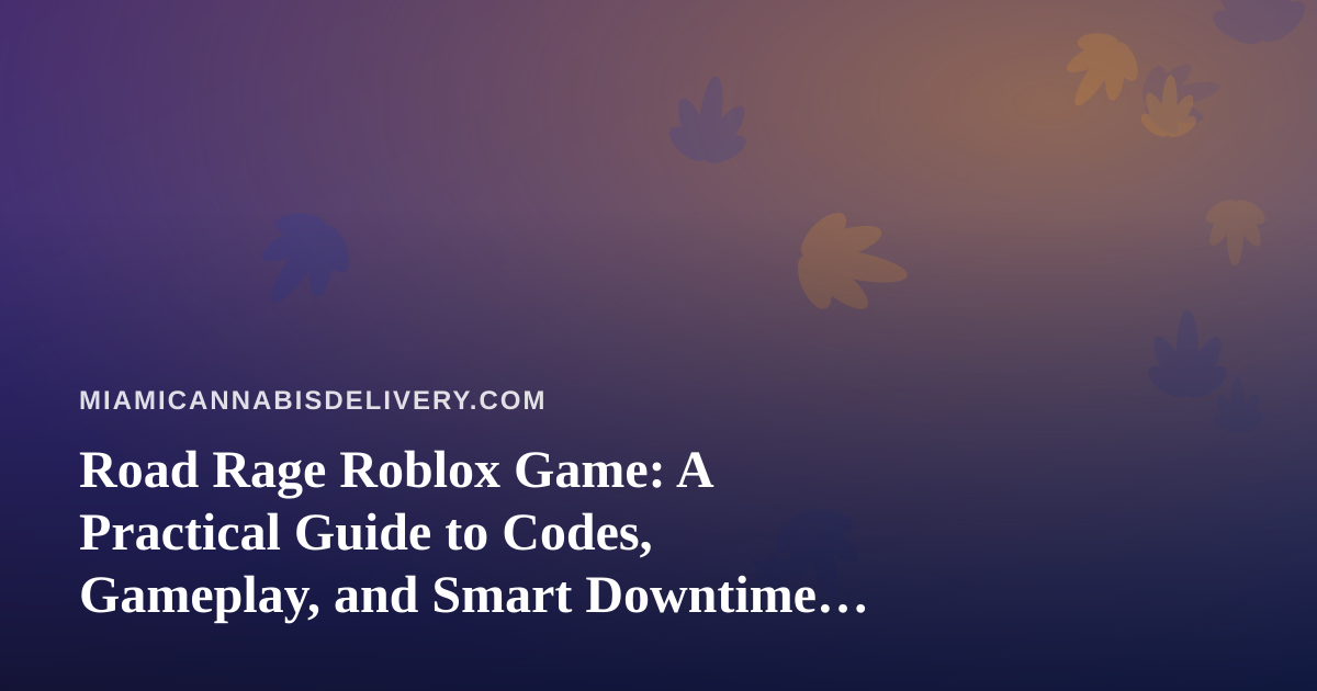 Road Rage Roblox Game: A Practical Guide to Codes, Gameplay, and Smart Downtime in Miami