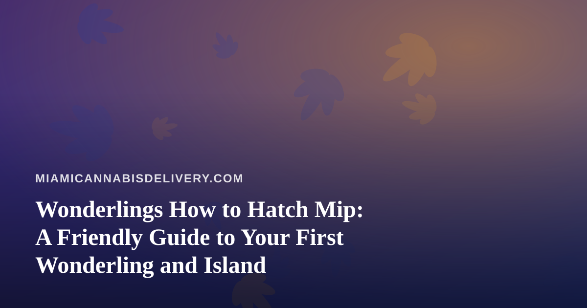 Wonderlings How to Hatch Mip: A Friendly Guide to Your First Wonderling and Island